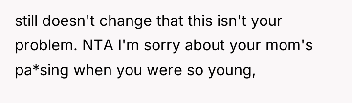still doesn't change that this isn't your problem. NTA I'm...