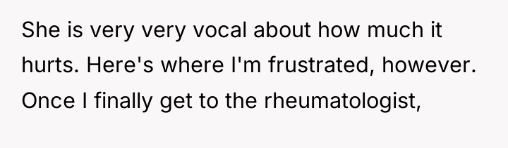 She is very very vocal about how much it hurts....