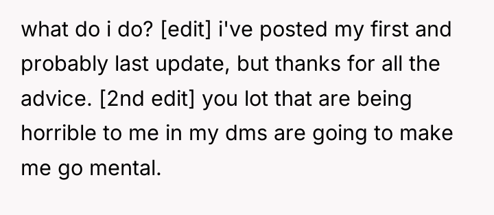 what do i do? [edit] i've posted my first and...