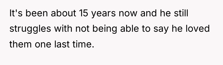 It's been about 15 years now and he still struggles...