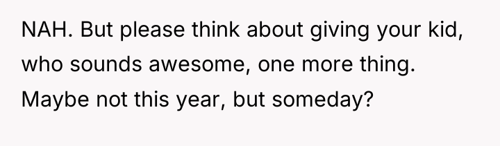 NAH. But please think about giving your kid, who sounds...