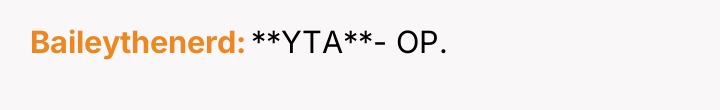 Baileythenerd **YTA**- OP.