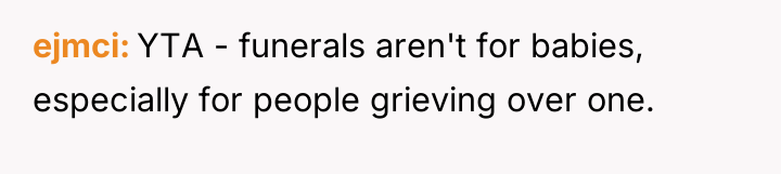 ejmci YTA - funerals aren't for babies, especially for people...