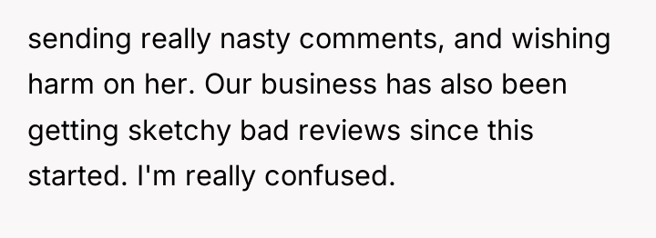 sending really nasty comments, and wishing harm on her. Our...