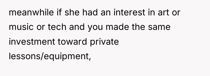 meanwhile if she had an interest in art or music...