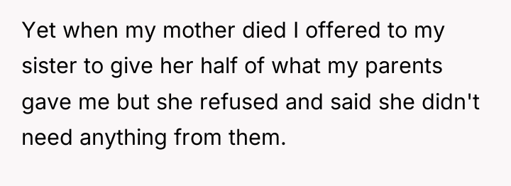 Yet when my mother died I offered to my sister...