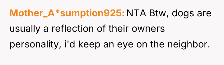 Mother_A*sumption925 NTA Btw, dogs are usually a reflection of their...