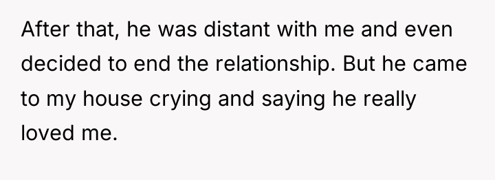 After that, he was distant with me and even decided...