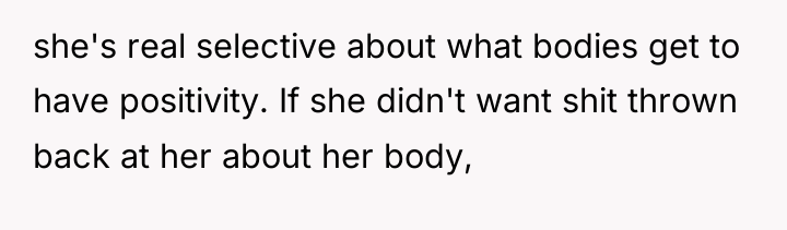 she's real selective about what bodies get to have positivity....