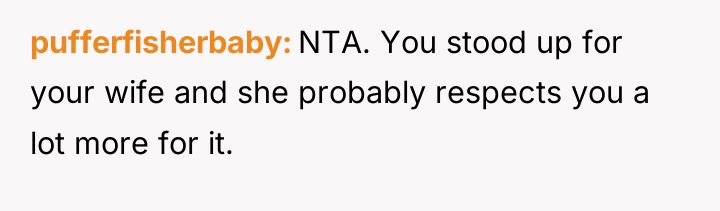 pufferfisherbaby NTA. You stood up for your wife and she...
