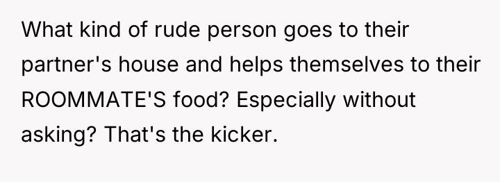 What kind of rude person goes to their partner's house...