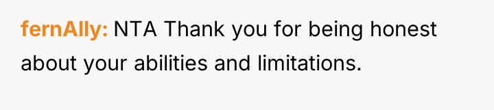 fernAlly NTA Thank you for being honest about your abilities...
