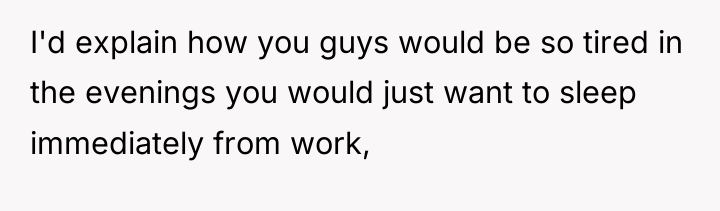 I'd explain how you guys would be so tired in...