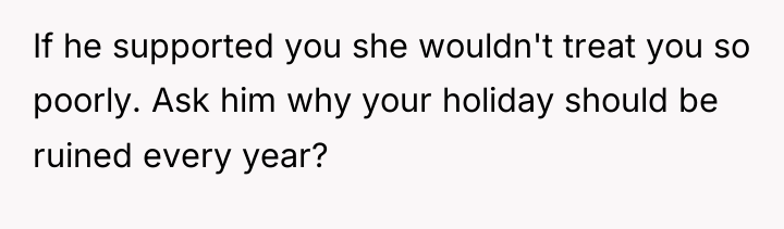 If he supported you she wouldn't treat you so poorly....