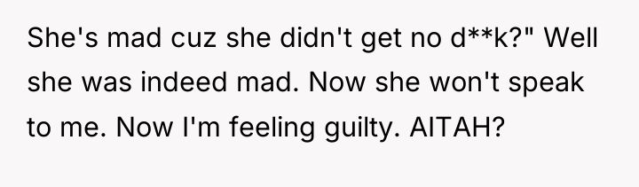 She's mad cuz she didn't get no d**k?" Well she...