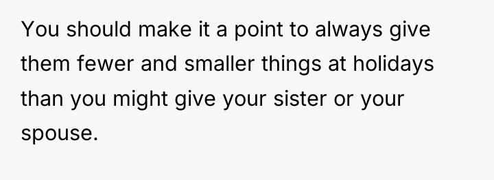 You should make it a point to always give them...