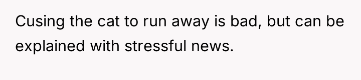 Cusing the cat to run away is bad, but can...