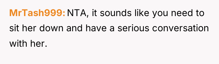 MrTash999 NTA, it sounds like you need to sit her...