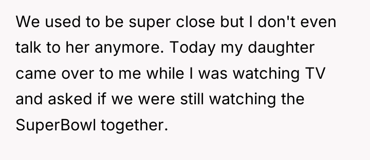 We used to be super close but I don't even...