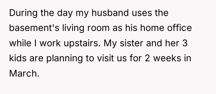 During the day my husband uses the basement's living room...