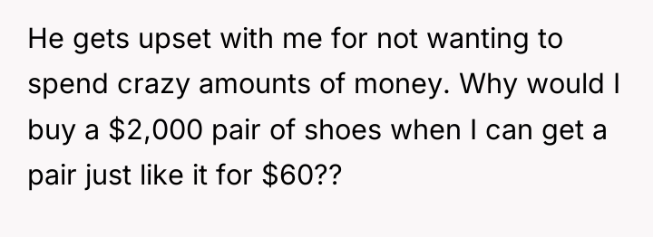 He gets upset with me for not wanting to spend...