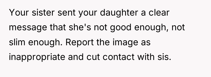 Your sister sent your daughter a clear message that she's...