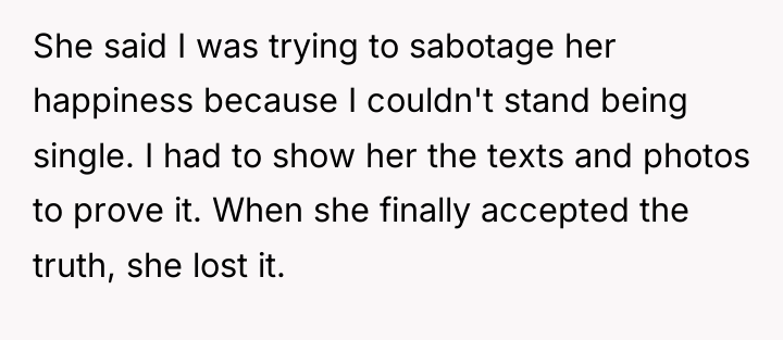She said I was trying to sabotage her happiness because...