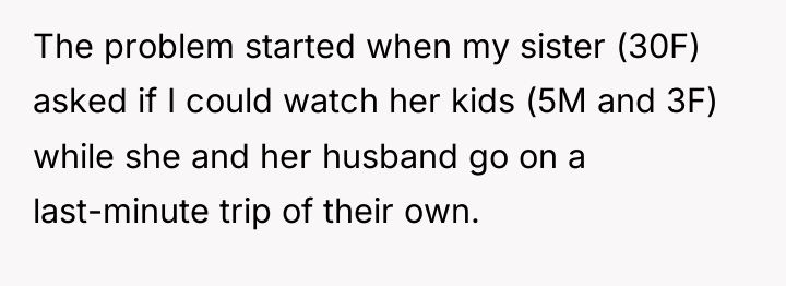 The problem started when my sister (30F) asked if I...