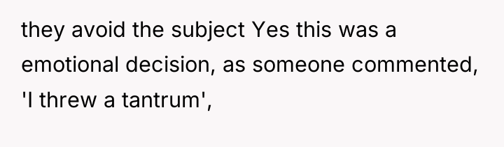 they avoid the subject Yes this was a emotional decision,...