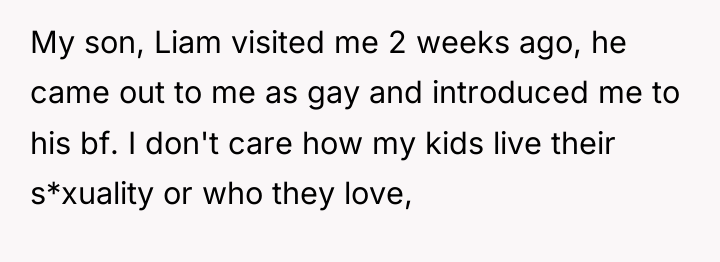 My son, Liam visited me 2 weeks ago, he came...
