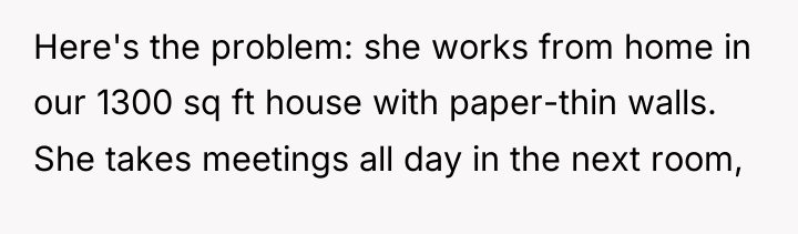 Here's the problem: she works from home in our 1300...