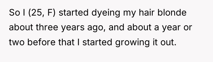 So I (25, F) started dyeing my hair blonde about...