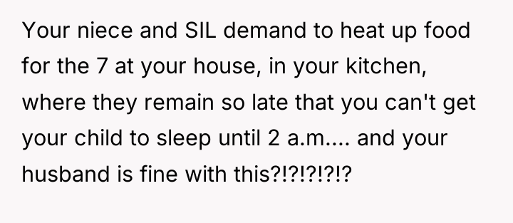 Your niece and SIL demand to heat up food for...