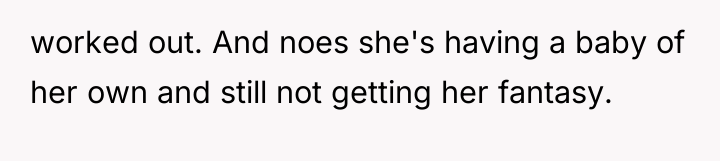 worked out. And noes she's having a baby of her...