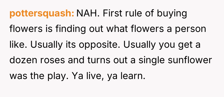 pottersquash NAH. First rule of buying flowers is finding out...