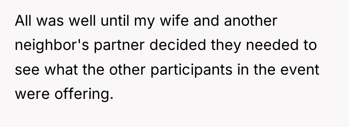 All was well until my wife and another neighbor's partner...