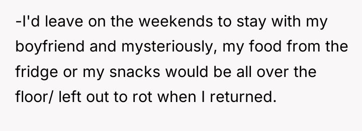 -I'd leave on the weekends to stay with my boyfriend...