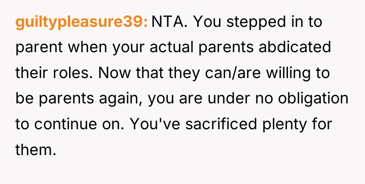 guiltypleasure39 NTA. You stepped in to parent when your actual...