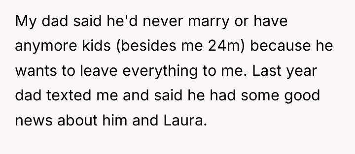 My dad said he'd never marry or have anymore kids...