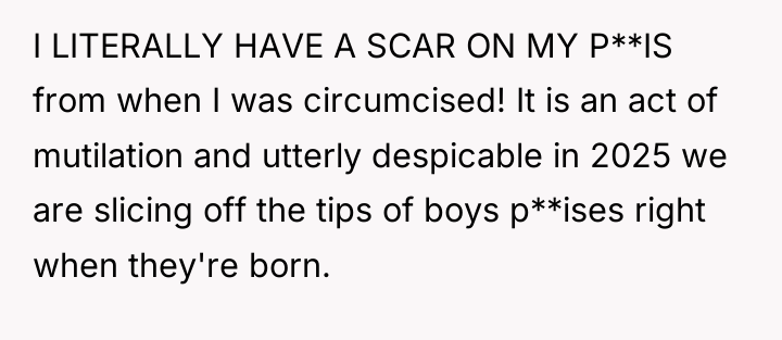 I LITERALLY HAVE A SCAR ON MY P**IS from when...
