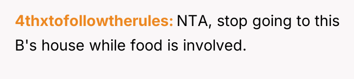 4thxtofollowtherules NTA, stop going to this B's house while food...