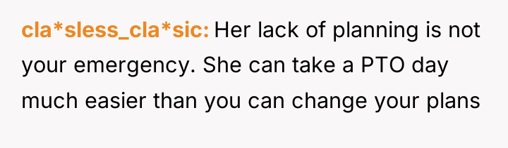 cla*sless_cla*sic Her lack of planning is not your emergency. She...