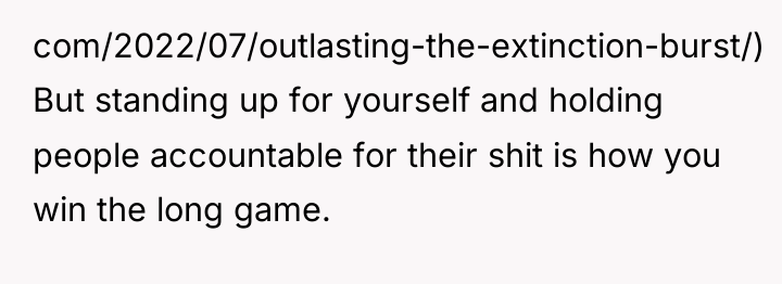 com/2022/07/outlasting-the-extinction-burst/) But standing up for yourself and holding people accountable...