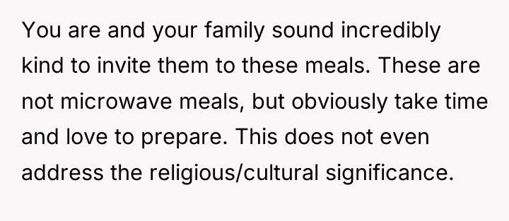 You are and your family sound incredibly kind to invite...