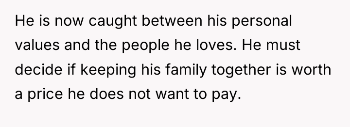 He is now caught between his personal values and the...