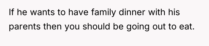 If he wants to have family dinner with his parents...