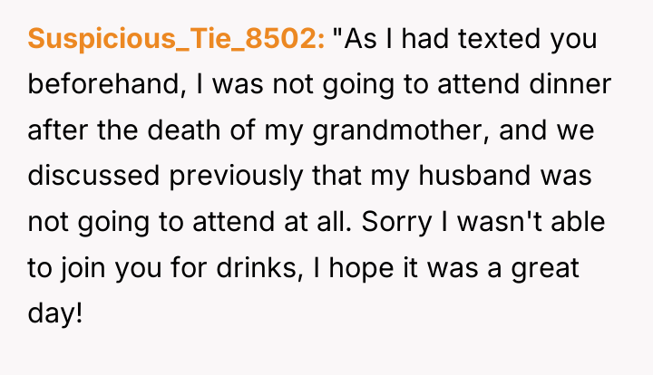 Suspicious_Tie_8502 "As I had texted you beforehand, I was not...