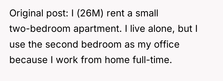 Original post: I (26M) rent a small two-bedroom apartment. I...