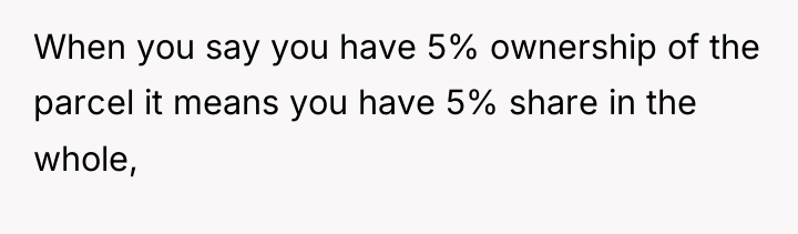 When you say you have 5% ownership of the parcel...