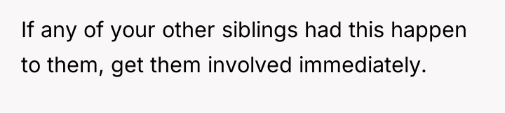 If any of your other siblings had this happen to...